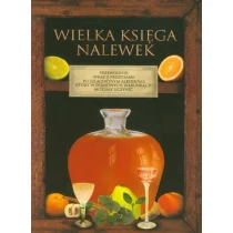 Olesiejuk Sp. z o.o. praca zbiorowa Wielka księga nalewek - Napoje - miniaturka - grafika 1