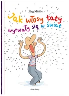 Książki edukacyjne - Jak włosy taty wyrwały się w świat - miniaturka - grafika 1