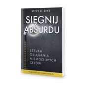 Ekonomia - Sięgnij absurdu. Sztuka osiągania niemożliwych celów - miniaturka - grafika 1