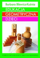 Materiały pomocnicze dla nauczycieli - Edukacja geometryczna dzieci - Barbara Bilewicz-Kuźnia - miniaturka - grafika 1