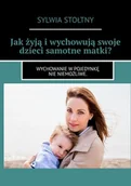 E-booki - nauka - Jak żyją i wychowują swoje dzieci samotne matki? - miniaturka - grafika 1