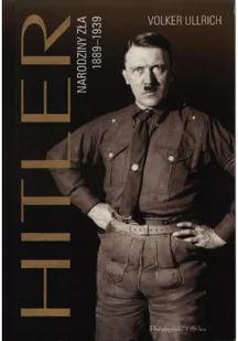 Prószyński Hitler. Narodziny zła 1889-1939 - Ulrich Volker - Historia świata - miniaturka - grafika 2