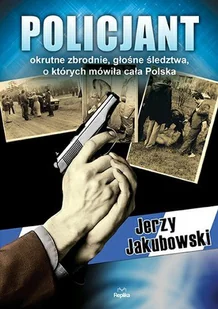 Policjant. Okrutne zbrodnie, głośne śledztwa, o których mówiła cała Polska - Felietony i reportaże - miniaturka - grafika 1