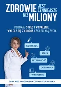 E-booki - poradniki - Zdrowie jest cenniejsze niż miliony. Pokonaj stres i wypalenie, wylecz się z chorób i żyj pełnią życia! - miniaturka - grafika 1