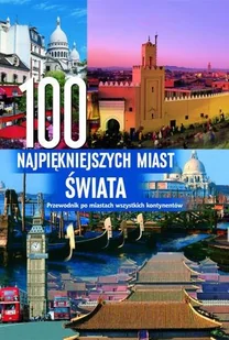100 najpiękniejszych miast świata - Albumy krajoznawcze - miniaturka - grafika 1