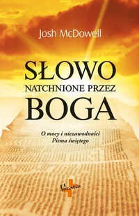 McDowell Josh SŁOWO NATCHNIONE PRZEZ BOGA O MOCY I NIEZAWODNO|CI PISMA |WIĘTEGO - Religia i religioznawstwo - miniaturka - grafika 2