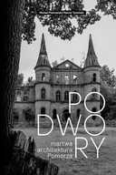 Albumy - architektura - Podwory - martwa architektura Pomorza - Michał Piotrowski, Marcin Tymiński - miniaturka - grafika 1