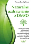 E-booki - poradniki - Naturalne uzdrawianie z DMSO. Kompletny przewodnik po bezpiecznych metodach leczenia bólu, stanów zapalnych i innych przewlekłych dolegliwości za pomo - miniaturka - grafika 1