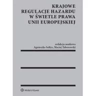 Poradniki hobbystyczne - Sołtys Agnieszka, Taborowski Maciej Krajowe regulacje hazardu w świetle prawa Unii Europejskiej - miniaturka - grafika 1