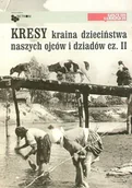 Czasopisma - Kresy kraina dzieciństwa naszych ojców i dziadów Część II - miniaturka - grafika 1