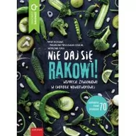 Diety, zdrowe żywienie - Nie daj się rakowi! Wsparcie żywieniowe w chorobie nowotworowej - miniaturka - grafika 1