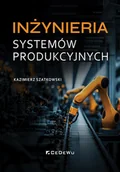 Podręczniki dla szkół wyższych - Inżynieria systemów produkcyjnych - Kazimierz Szatkowski - książka - miniaturka - grafika 1