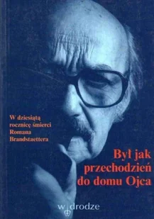Był jak przechodzień do domu Ojca - Biografie i autobiografie - miniaturka - grafika 1
