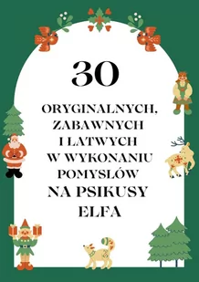 30 zabawnych i łatwych pomysłów na żarty Elfa - E-booki dla dzieci i młodzieży - miniaturka - grafika 1