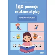 Literatura popularno naukowa dla młodzieży - Iga poznaje matematykę Zadania matematyczne dla dzieci w wieku 5-7 lat - miniaturka - grafika 1