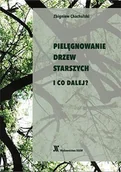 Nauki przyrodnicze - Pielęgnowanie drzew starszych i co dalej? - miniaturka - grafika 1