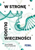 Książki medyczne - W stronę długowieczności - Krzysztof Łoniewski, Marek Postuła - książka - miniaturka - grafika 1