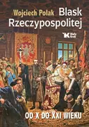 Historia Polski - Blask Rzeczypospolitej od X do XXI wieku - miniaturka - grafika 1