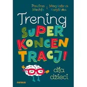 Pozostałe książki - Trening superkoncentracji dla dzieci - miniaturka - grafika 1