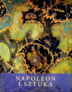 Napoleon i sztuka - Książki o kulturze i sztuce - miniaturka - grafika 1