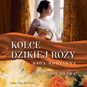Audiobooki - literatura piękna - Kolce dzikiej róży. Saga rodzinna. Tom 3 - miniaturka - grafika 1