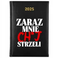 Notesy i bloczki - KALENDARZ Dzienny A5 2025 PLANER ŚMIESZNE ZARAZ MNIE CH*J STRZELI Wzory - miniaturka - grafika 1