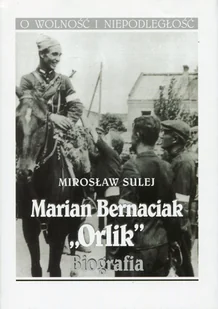 Marian Bernaciak Orlik. Biografia - Biografie i autobiografie - miniaturka - grafika 1