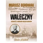 Biografie i autobiografie - Stara Szuflada Waleczny Opowieść o morskim Wołodyjowskim Mariusz Borowiak - miniaturka - grafika 1