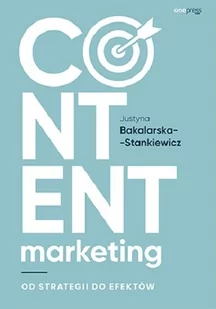 Content marketing Od strategii do efektów Justyna Bakalarska-Stankiewicz - Ekonomia - miniaturka - grafika 1