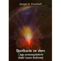 Spotkania ze złem i jego przezwyciężenia dzięki nauce duchowej - Prokofieff Sergej - Ezoteryka - miniaturka - grafika 1
