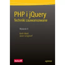 PHP i jQuery. Techniki zaawansowane - Keith Wald, Jason Lengstorf