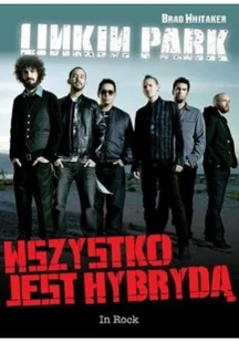 Linkin park. wszystko jest hybrydą - Książki o muzyce - miniaturka - grafika 2