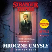 Audiobooki dla dzieci i młodzieży - Stranger Things. Mroczne umysły Gwenda Bond - miniaturka - grafika 1