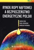 Ekonomia - Rynek ropy naftowej a bezpieczeństwo Marian Noga Paweł Stępkowski Mirosław Pietrucha - miniaturka - grafika 1