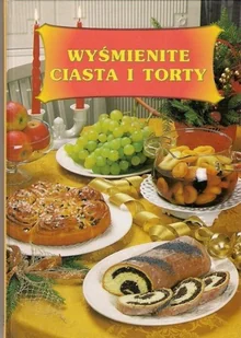 Wyśmienite ciasta i torty kulinarna - Ciasta, desery, wypieki - miniaturka - grafika 1