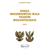 Historia Polski - Napoleon V Przemysław Dymek Księga wrześniowych walk pułków wielkopolskich Tom 2 - miniaturka - grafika 1