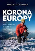 Przewodniki - Korona Europy. Przewodnik po najwyższych szczytach Starego Kontynentu - Łukasz Supergan - książka - miniaturka - grafika 1