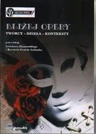 Książki o kulturze i sztuce - Bliżej opery. Twórcy-dzieła-konteksty - miniaturka - grafika 1