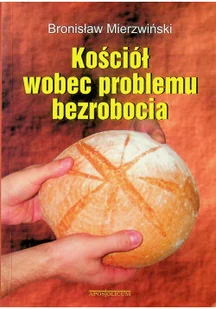 Kościół wobec problemu bezrobocia + autograf Bronisław Mierzwiński - Religia i religioznawstwo - miniaturka - grafika 1