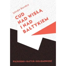 Cud nad Wisła i nad Bałtykiem Piłsudski Katyń Solidarność - Istvan Kovacs - Historia świata - miniaturka - grafika 1