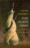 Biografie i autobiografie - Justyna Dąbrowska Miłość jest warta starania Rozmowy z mistrzami - miniaturka - grafika 1