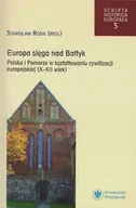 Archeologia - Europa sięga nad Bałtyk - Rosik Stanisław - miniaturka - grafika 1