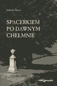 Przewodniki - Spacerkiem po dawnym Chełmnie - miniaturka - grafika 1