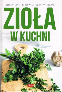 Zioła w kuchni - Diety, zdrowe żywienie - miniaturka - grafika 1