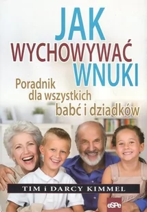 eSPe Jak wychowywać wnuki - Kimmel Tim, Kimmel Darcy - Poradniki dla rodziców - miniaturka - grafika 2