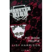 Po moim trupie. Monster High. Tom 4 - Książki edukacyjne - miniaturka - grafika 1