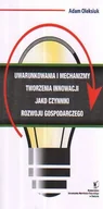 Zarządzanie - Uwarunkowania i mechanizmy tworzenia innowacji jako czynniki rozwoju gospodarczego - miniaturka - grafika 1