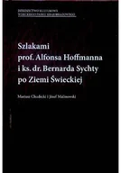 Biografie i autobiografie - Szlakami prof Alfonsa Hoffmanna i ks dr Bernarda Sychty po Ziemi Świeckiej - miniaturka - grafika 1