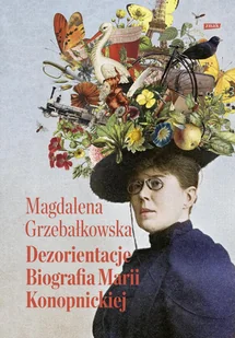 Dezorientacje. Biografia Konopnickiej - E-booki - biografie - miniaturka - grafika 1