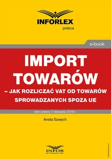 Import towarów. Jak rozliczać VAT od towarów sprowadzanych spoza UE - E-booki - prawo - miniaturka - grafika 1